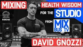 RSR346 - David Gnozzi - Mixing and Health Wisdom for the Studio From Mix Bus TV