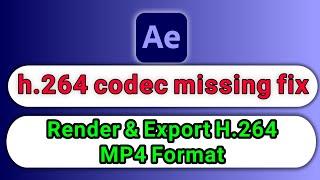 After effects:  h.264 codec missing fix |Render & Export H.264 MP4 Format