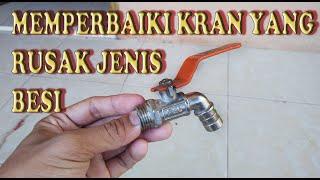 CARA MUDAH MEMPERBAIKI KRAN AIR RUSAK JENIS BESI #3