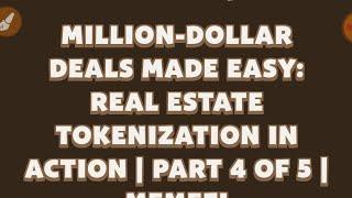 MEMEFI NEW VIDEO CODE/MILLION-DOLLAR DEALS MADE EASY REAL ESTATE TOKENIZATION IN ACTION| PART 4 OF 5