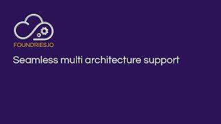 Seamless multi architecture support