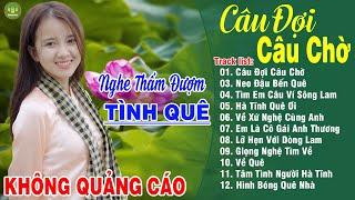 CÂU ĐỢI CÂU CHỜ, VỀ QUÊ - Thanh Ngân Gia Tiến | LK Dân Ca Xứ Nghệ Hay Nhất GÂY BÃO CỘNG ĐỒNG MẠNG