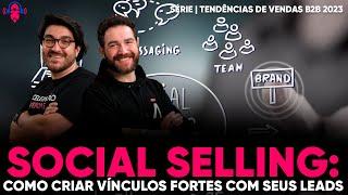 A Importância do Social Selling: Como Criar Vínculos Fortes com seus Leads