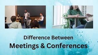Difference Between Meetings and Conferences | The Difference is Clear: Meetings and Conferences