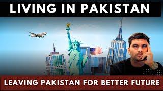 Leaving Pakistan for better future ? | Moving Out of Pakistan | Sohaib Khan