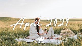 Indie/Pop/Folk Compilation - April 2021 (1 Hour Playlist)