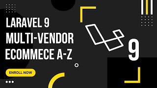 Laravel 9 - Build Complete Multi Vendor Ecommerce Project A-Z | Laravel 9 Project Overview
