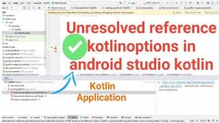 Unresolved reference kotlinoptions in android studio kotlin