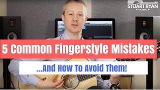 5 Common Fingerstyle Guitar Mistakes And How To Avoid Them!