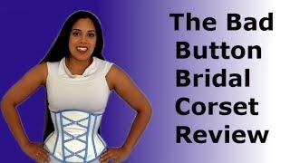 Bad Button Bridal Corset Review | Lucy's Corsetry