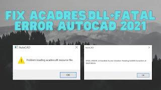 FIX ACADRES.DLL + FATAL ERROR ( FOR AUTOCAD 2021 )