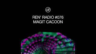 Ren' Radio #076 - Magit Cacoon