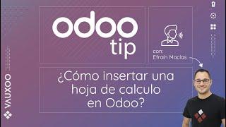 #OdooTip | ¿Cómo insertar una hoja de cálculo en Odoo?