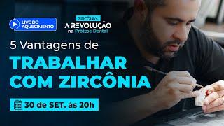 5 Vantagens de trabalhar com Zircônia