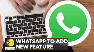 WhatsApp to introduce new features for better user experience | World News | English News | WION