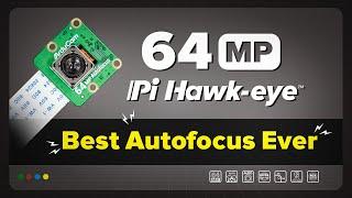 64MP Autofocus Camera for Raspberry Pi: 4 Types of Focus Controls (Demo)