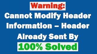 How to solve Warning Cannot Modify Header Information – Header Already Sent By (100% Solved)