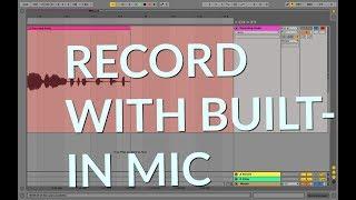 Ableton - Use Computer Mic to Record Audio