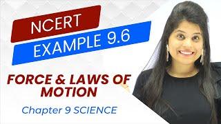 Example 9.6 NCERT | Chapter 9 | Force And Laws Of Motion | Class 9 Science