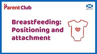 Breastfeeding: Positioning and attachment