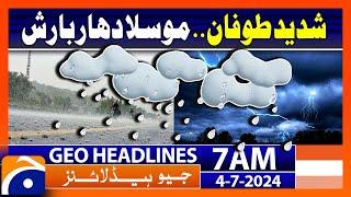 Heavy Rain Alert!! | Geo News at 7 AM Headlines | 4th July 2024 #headline