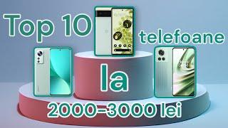 Top 10 telefoane la 2000-3000 lei aprilie 2023