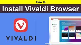 How to Install Vivaldi Web Browser?