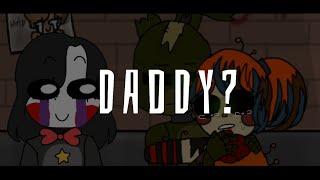 DADDY?!/fnaf/Animation