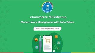 eCommerce Zoho User Group - Modern Work Management with Zoho Tables