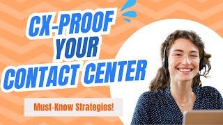 5 Proven Strategies to Future-Proof Your Contact Center