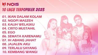 10 LAGU INDONESIA TERPOPULER 2023 VERSI NOIS | IKAN DALAM KOLAM - NGOPI MASZEH