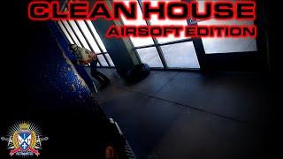 Clean House || Airsoft Edition