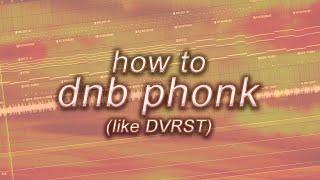 HOW TO DNB PHONK (like DVRST)
