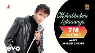 Mohabbatein Lutaaunga - Abhijeet Sawant | Aapka... Abhijeet Sawant