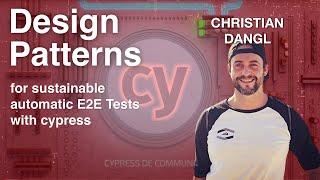 Design Patterns for sustainable automatic E2E Tests with cypress - Christian Dangl