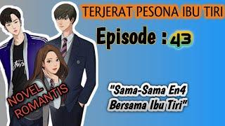 SAMA-SAMA EN4 BERSAMA IBU TIR! ‼️NOVEL ROMANTIS TERJERAT PESONA IBU TIRI ‼️(43)