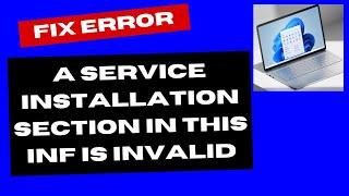 A Service Installation Section in This INF Is Invalid Error on Windows 11 / 10 Fix