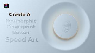 CREATE a NEUMORPHIC FINGERPRINT BUTTON with FIGMA | SPEED ART