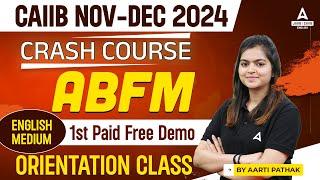 CAIIB NOV-DEC 2024 CRASH COURSE | ABFM 1ST FREE PAID DEMO CLASS ORIENTATION | ENGLISH MEDIUM