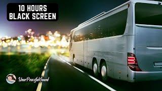 Night BUS Ride Sound | Interior BUS Ambience - 10 Hours White Noise Black Screen | Sleep, Study