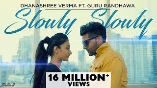 SLOWLY SLOWLY | GURU RANDHAWA Ft PITBULL | DHANASHREE VERMA