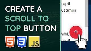 Create a "Scroll To Top" Button with HTML, CSS & JavaScript | Web Design Tutorial For Beginners