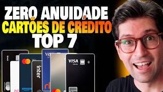 Top 7 melhores cartões de credito sem anuidade para 2025