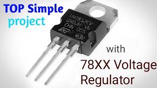 Top Simple Projects ||78XX Voltage Regulator||LM7812