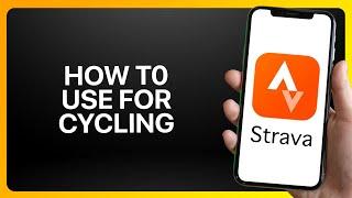 How To Use Strava For Cycling Tutorial