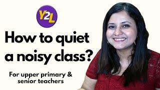 How to quiet a noisy class - Class management without yelling