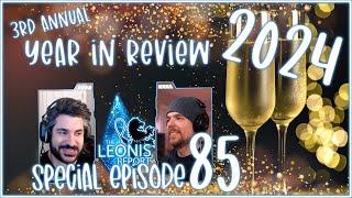 SPECIAL - The Leonis Report - EPISODE 85 - 2024 YEAR IN REVIEW