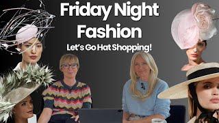 Friday Night Fashion - Let's Go Hat Shopping!