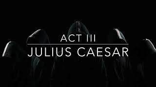 The Tragedy of Julius Caesar - ACT III