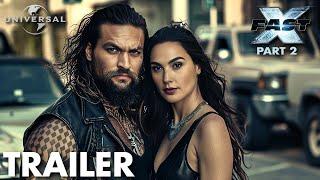 FAST X: PART 2 - Trailer (2025) | Vin Diesel, Jason Momoa, Gal Gadot - FAST & FURIOUS 11 Trailer HD